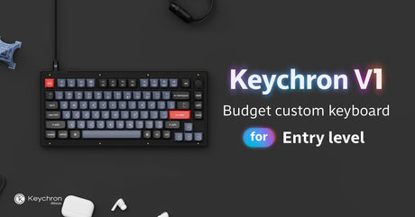 Keychron V1 budget custom keyboard for Entry Level